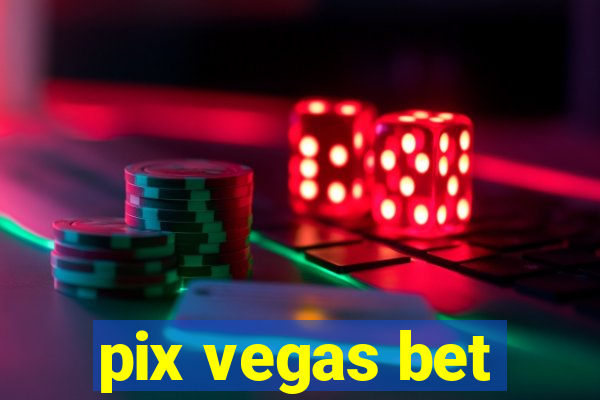 pix vegas bet